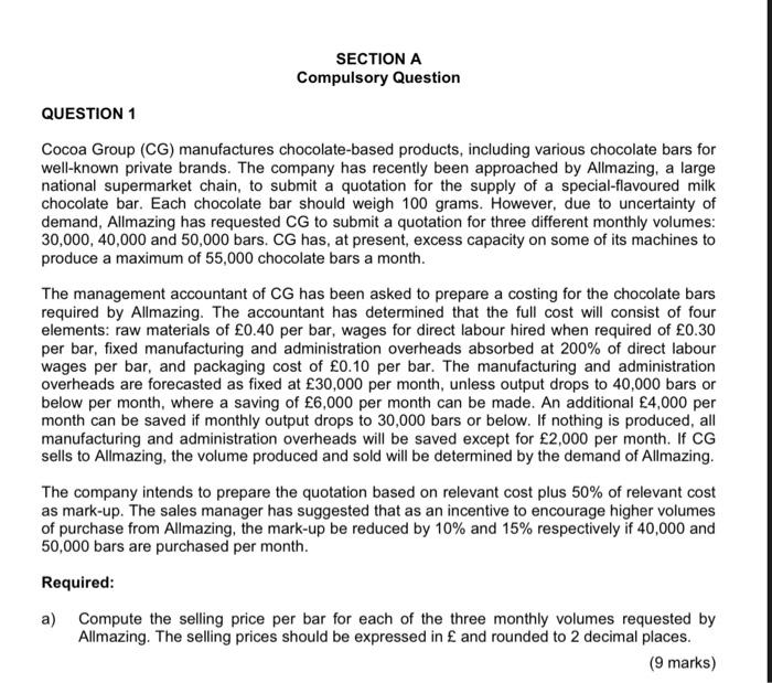  SECTION A Compulsory Question QUESTION 1 Cocoa Group (CG) manufactures chocolate-based