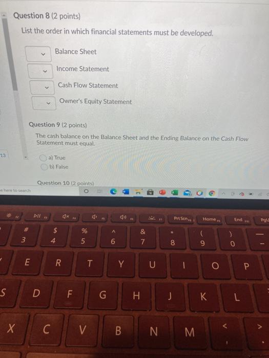  Question 8 (2 points) List the order in which financial statements