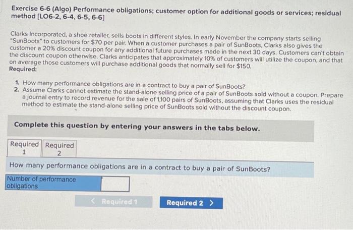  Exercise 6-6 (Algo) Performance obligations; customer option for additional goods or