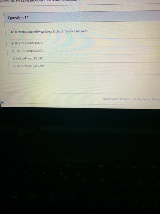  may use the PV tabi Question 11 The materials quantity variance