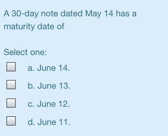  A 30-day note dated May 14 has a maturity date of