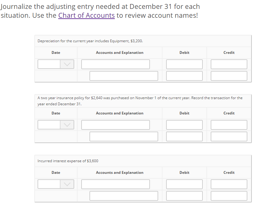  Journalize the adjusting entry needed at December 31 for each situation.