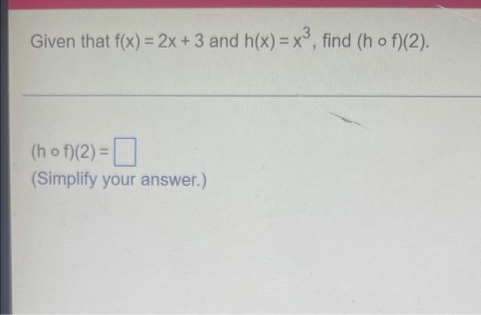 i need help solving this-10 Given that f(x) = 2x + 3