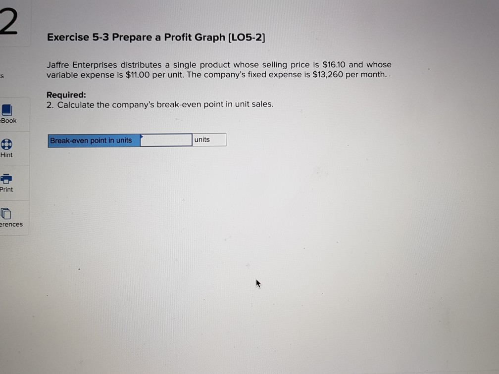  2 Exercise 5-3 Prepare a Profit Graph [LO5-2] Jaffre Enterprises distributes