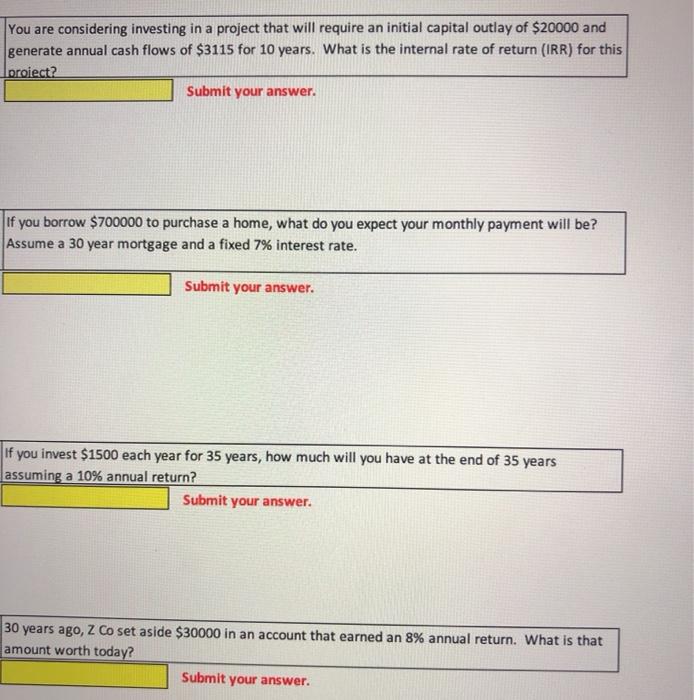  You are considering investing in a project that will require an