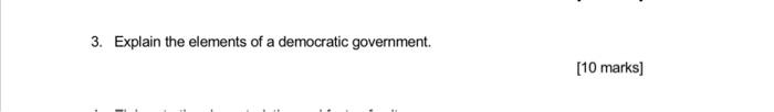 need help pls 3. Explain the elements of a democratic government. [10