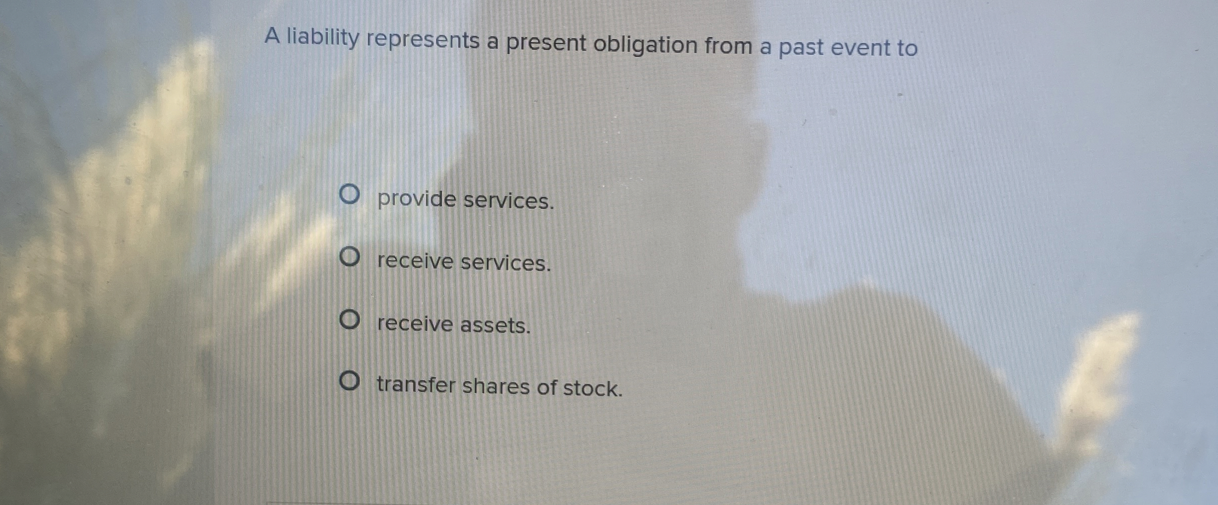  A liability represents a present obligation from a past event to