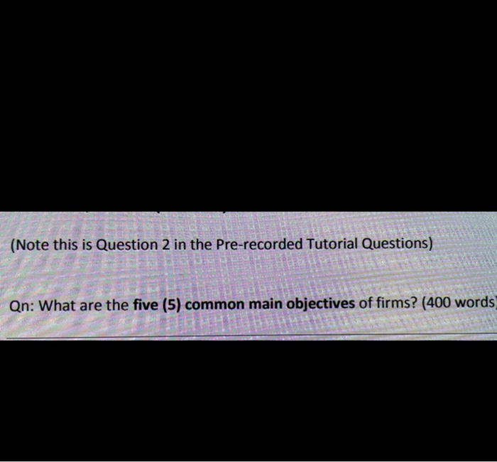  (Note this is Question 2 in the Pre-recorded Tutorial Questions) Qn: