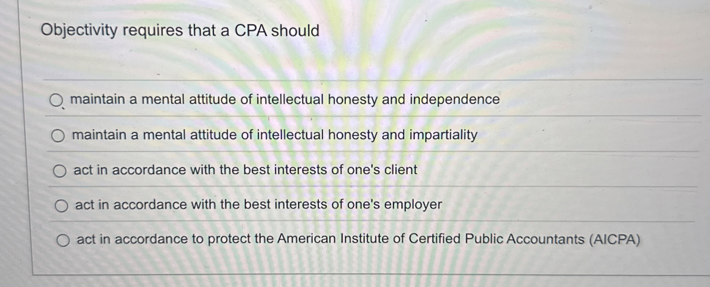  Objectivity requires that a CPA should maintain a mental attitude of