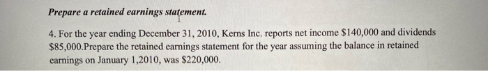  Prepare a retained earnings statement. 4. For the year ending December