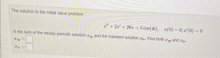  The solution to the initial value problem " + 2x' +26x