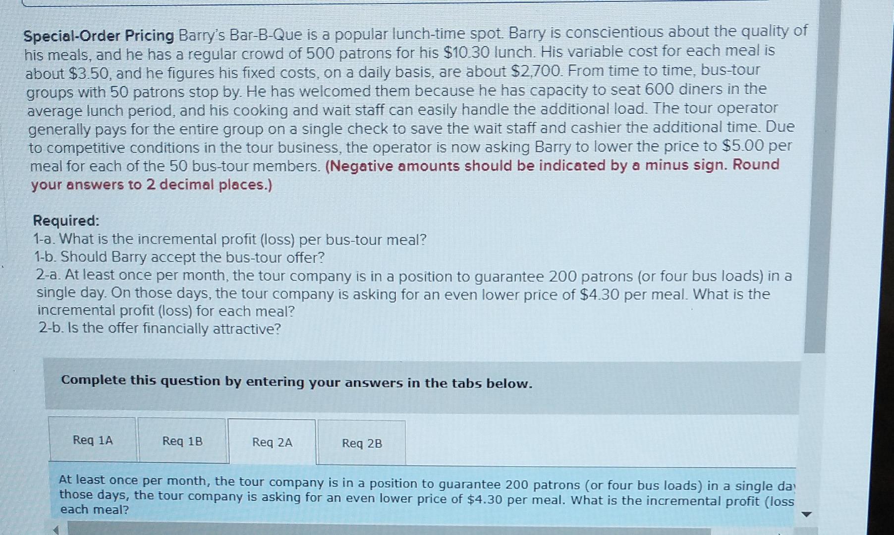  chapter 11 please answer 2a Special-Order Pricing Barry's Bar-B-Que is a