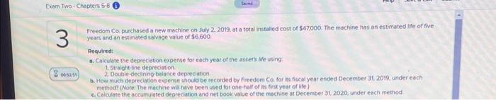 please help Exam Two Chapters 5-8 Seved 3 Freedom Co purchased a