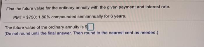 Find the future value for the ordinary annuity with the given