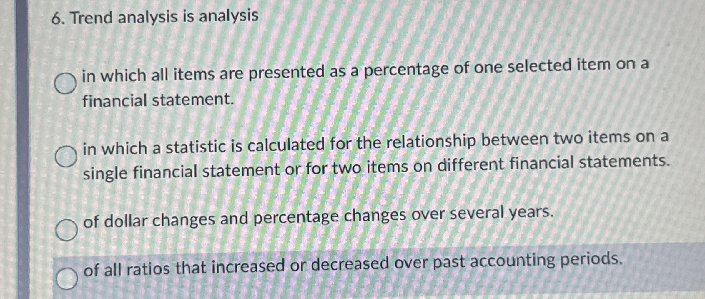  Trend analysis is analysis in which all items are presented as