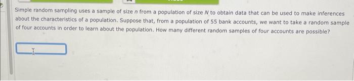need help this Simple random sampling uses a sample of size n