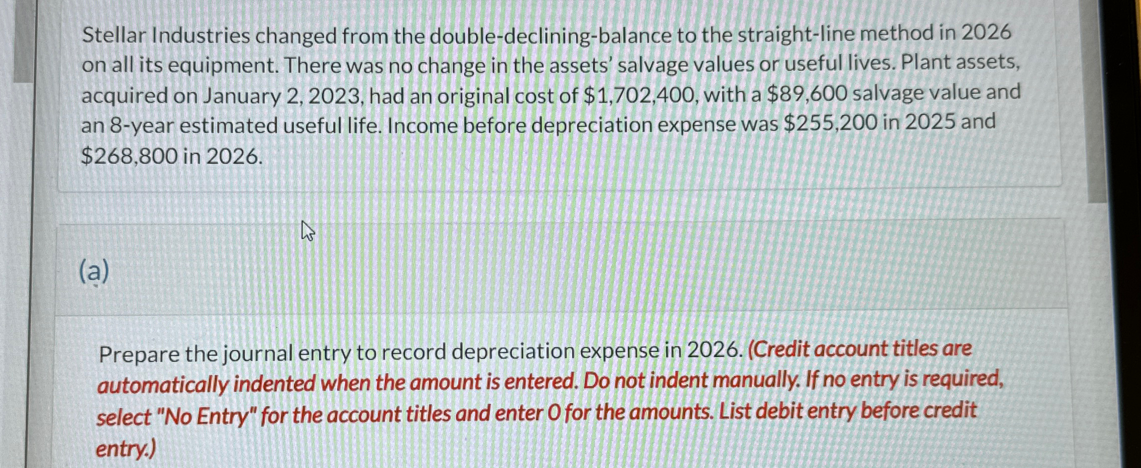  Stellar Industries changed from the double-declining-balance to the straight-line method in