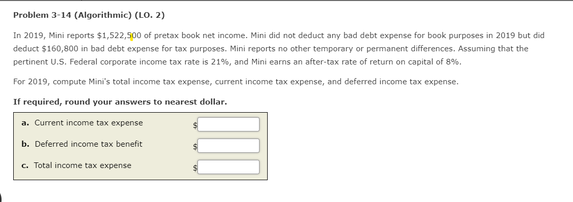 Problem 3-14 (Algorithmic) (LO. 2) In 2019, Mini reports $1,522,500 of