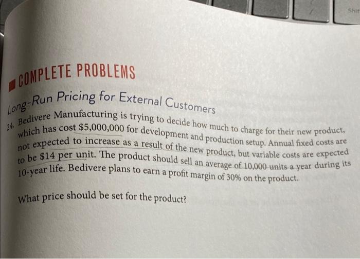  Shit COMPLETE PROBLEMS 24. Bedivere Manufacturing is trying to decide how