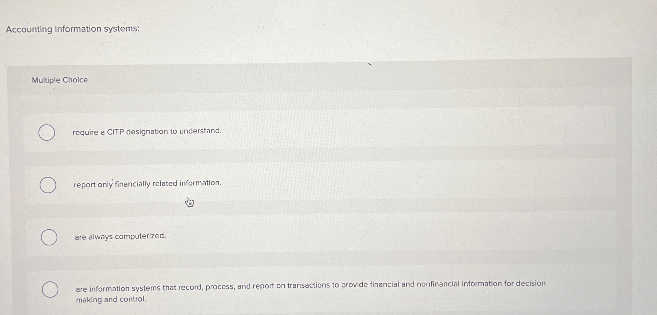  Accounting information systems: Multiple Choice require a CITP designation to understand.