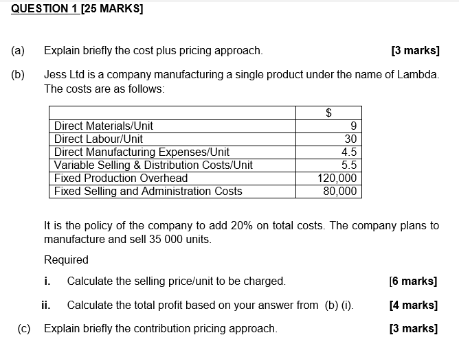  QUESTION 1 [25 MARKS] (a) (b) Explain briefly the cost plus