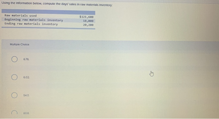  Using the information below, compute the days' sales in raw materials