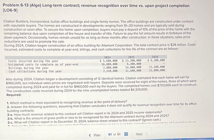  Problem 6-13 (Algo) Long-term contract; revenue recognition over time vs. upon