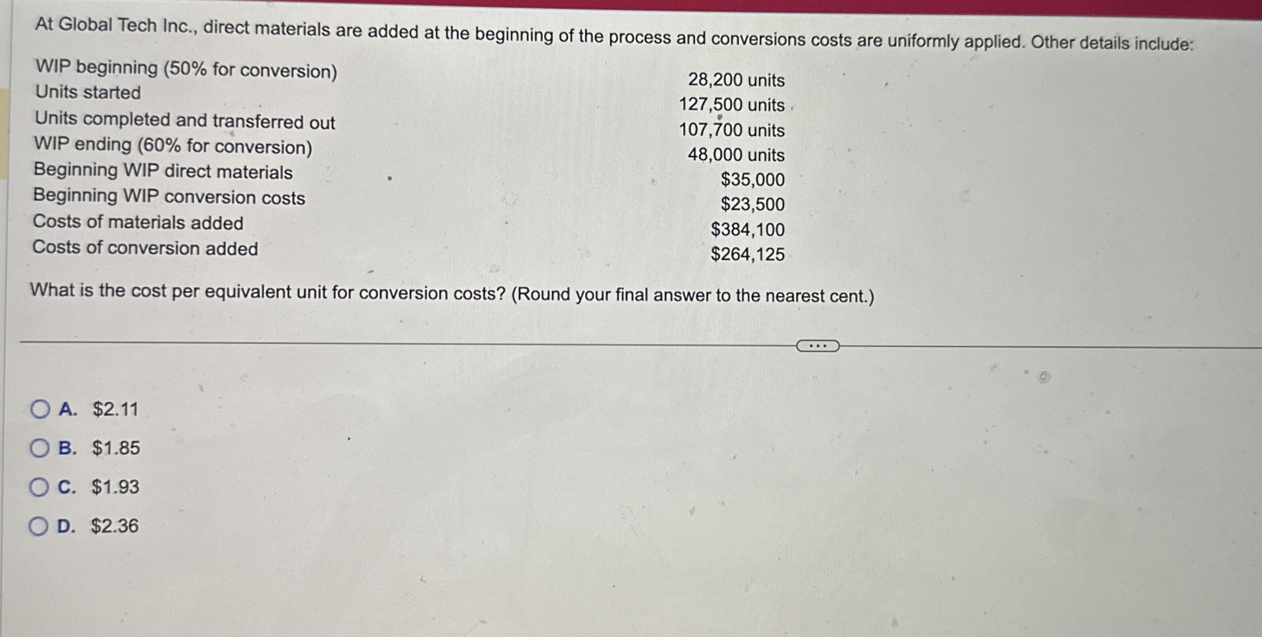  At Global Tech Inc., direct materials are added at the beginning