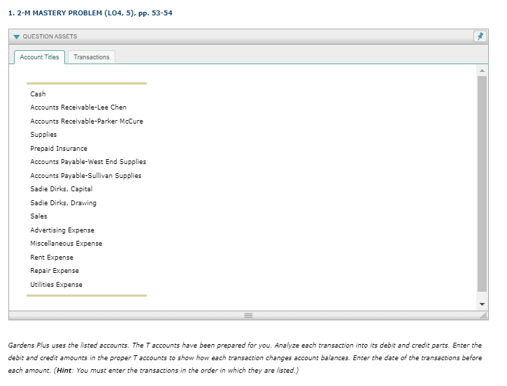 (LO4,5), pp. 5354 QUESTION ASSETS Gardens Plus uses the listed accounts. The