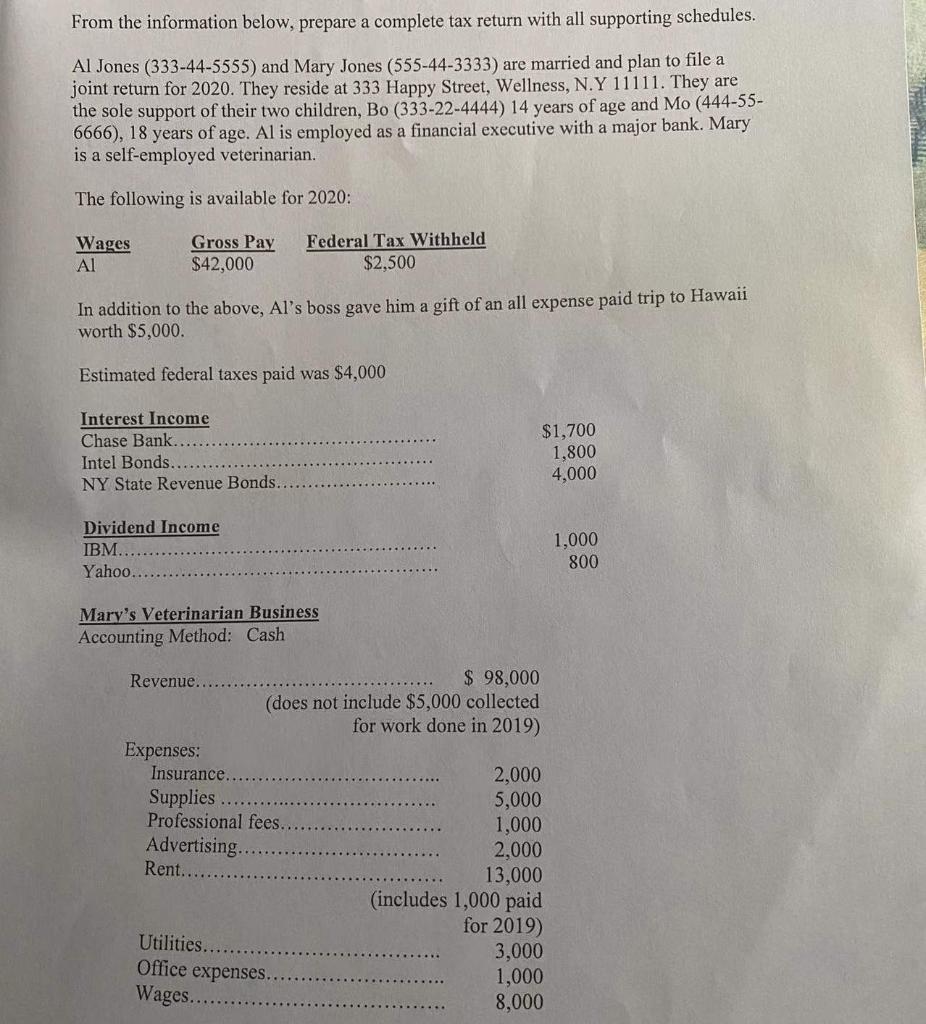 From the information below, prepare a complete tax return with all supporting
