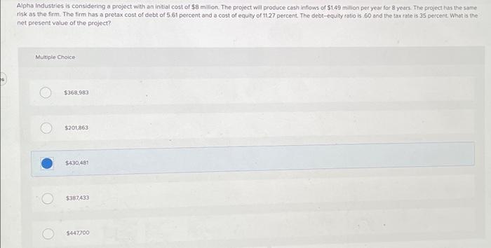  Alpha industries is considering a project with an initial cost of