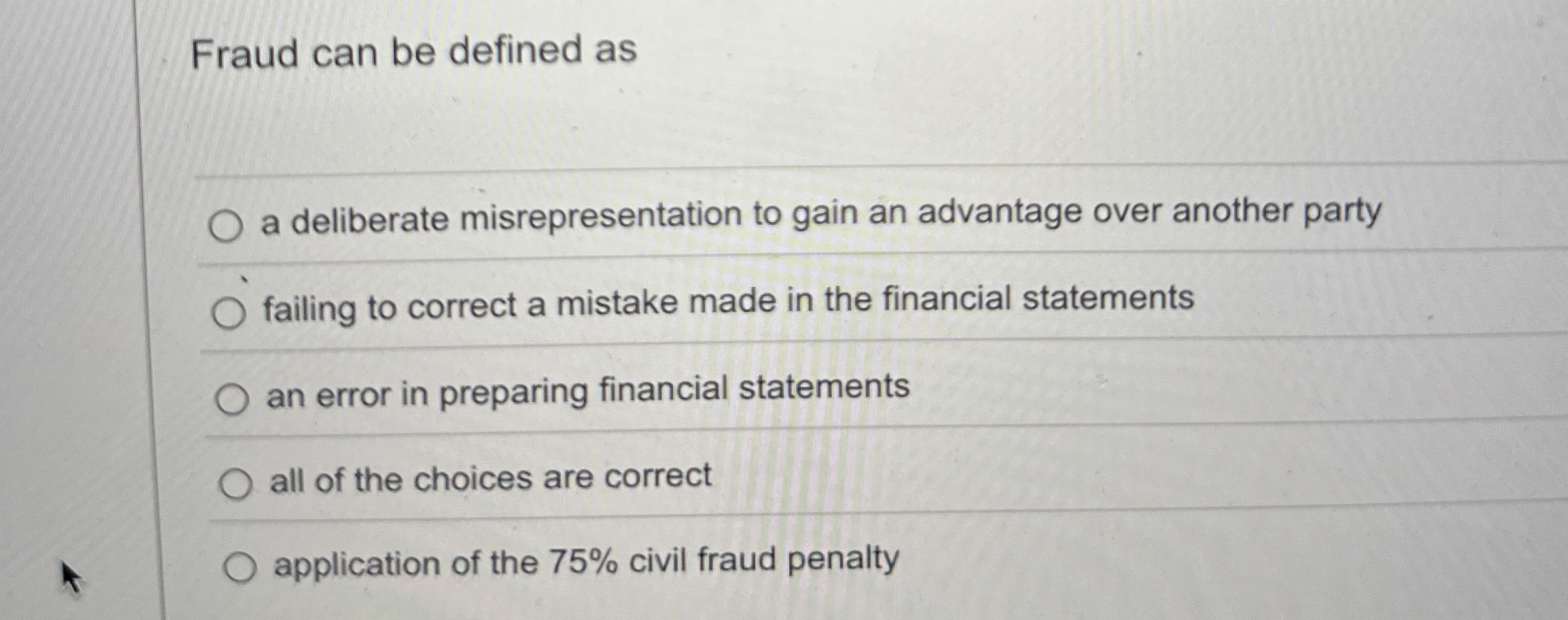  Fraud can be defined as a deliberate misrepresentation to gain an