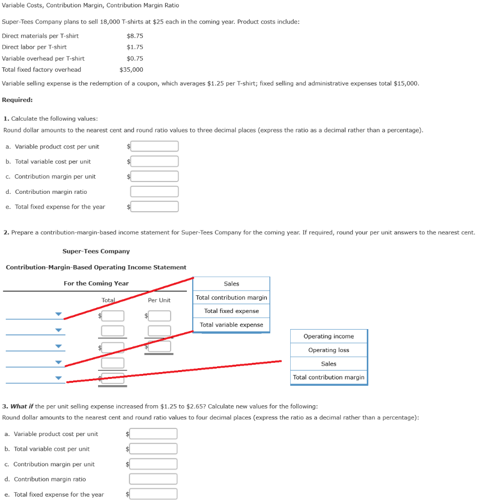 Variable Costs, Contribution Margin, Contribution Margin Ratio Super-Tees Company plans to