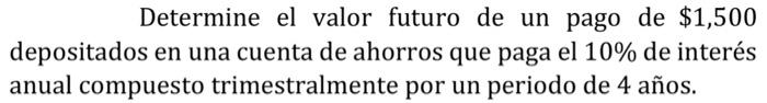 Exercise #1 (Write the complete procedure) Determine the future value of a