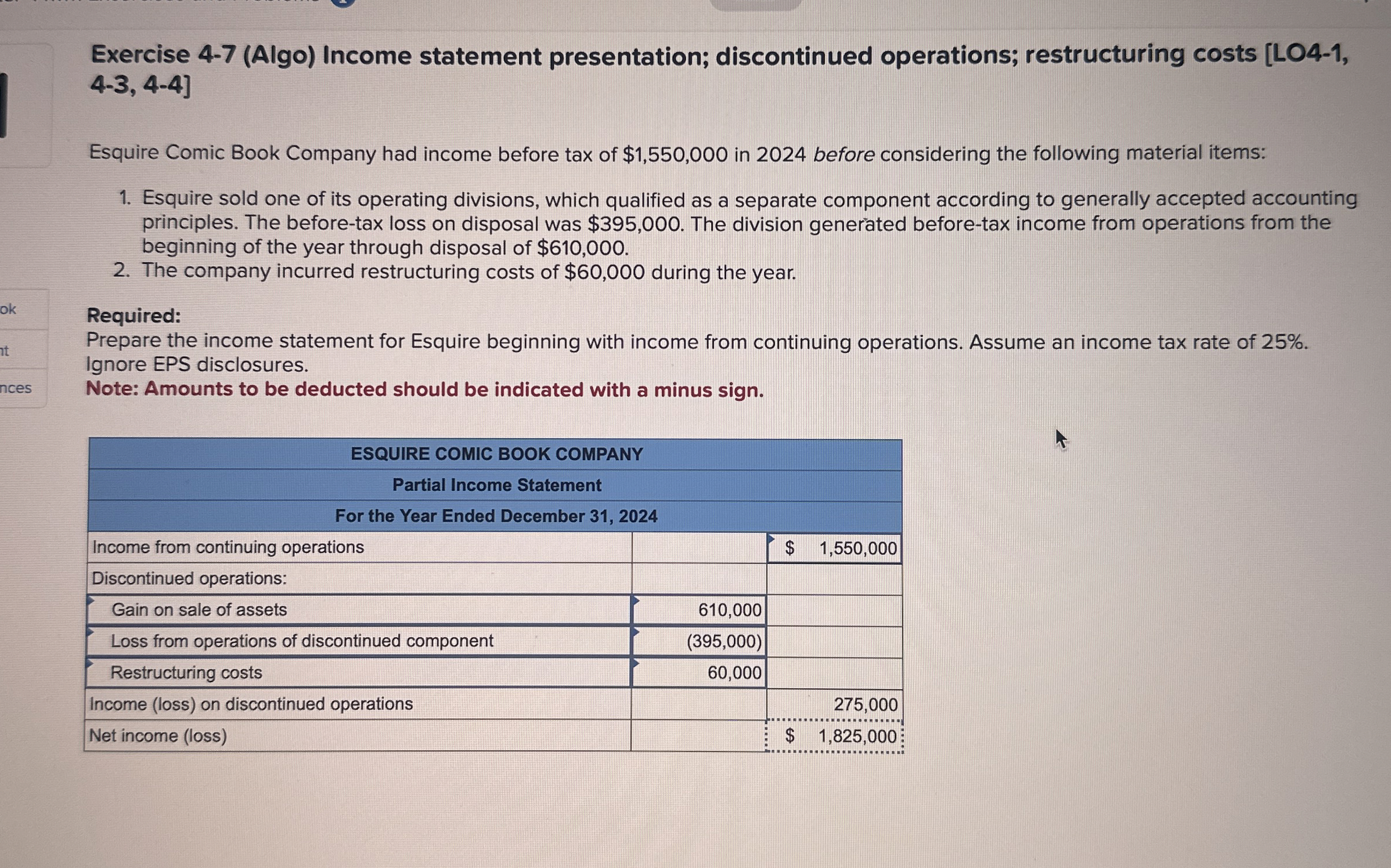  Exercise 4-7(Algo) Income statement presentation; discontinued operations; restructuring costs [LO4-1,4-3,4-4] Esquire