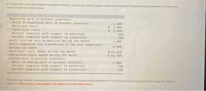  K Corporation uses the weighted average method in its process costing