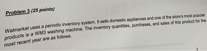  Problem 3 (25 points) Walmarket uses a periodic inventory system. It