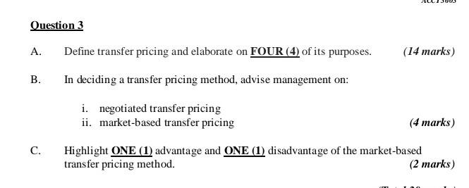 Please do all questions Question 3 A. Define transfer pricing and