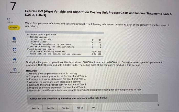  7 Exercise 6-9 (Algo) Variable and Absorption Costing Unit Product Costs