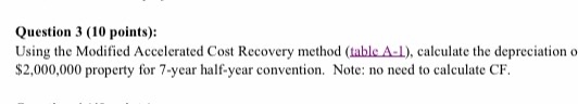  Question 3 (10 points): Using the Modified Accelerated Cost Recovery method
