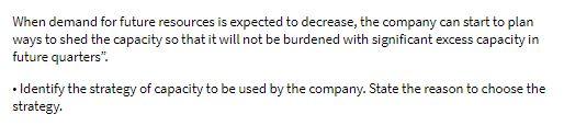 When demand for future resources is expected to decrease, the company