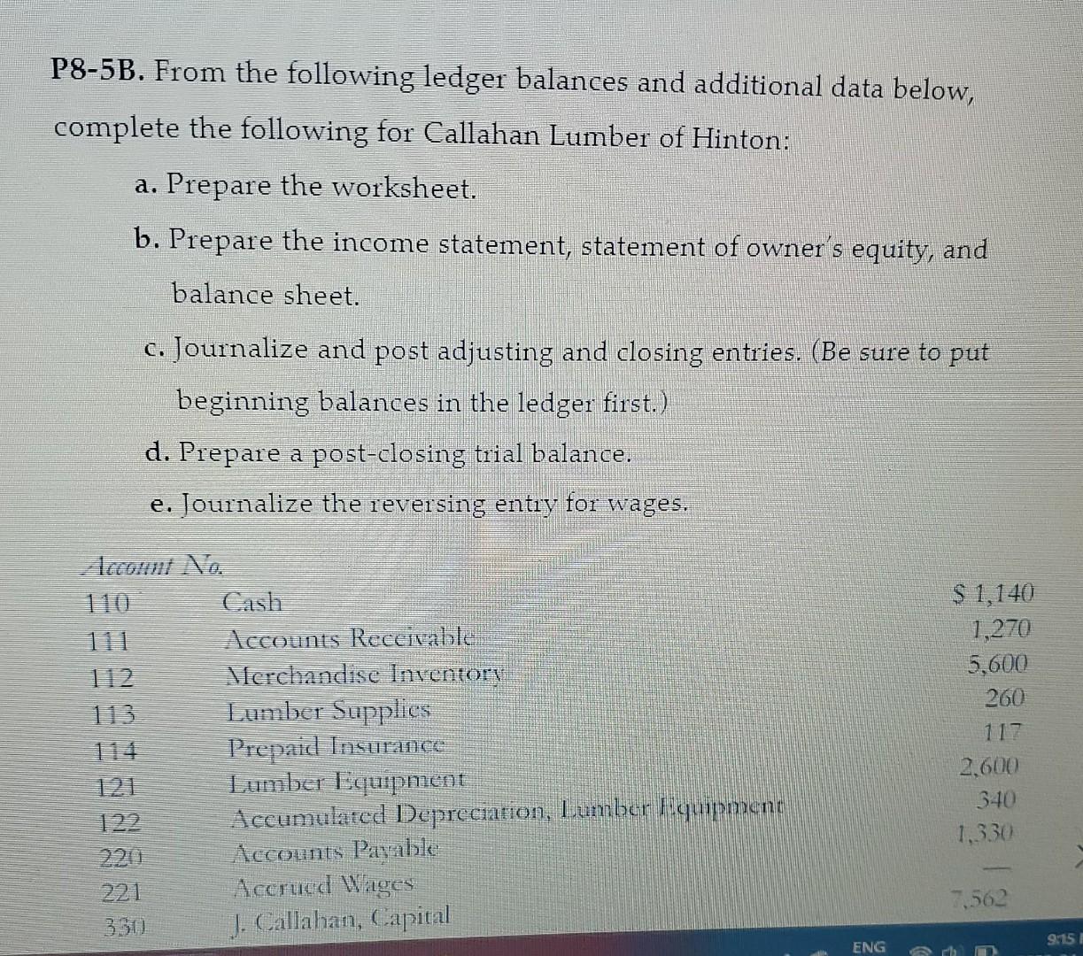  P8-5B. From the following ledger balances and additional data below, complete