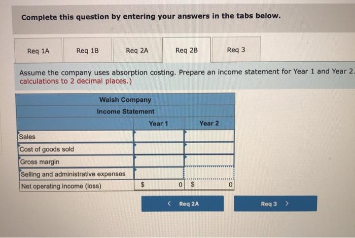 Statements (L06-1, L06-2, LO6-3] Walsh Company manufactures and sells one product. The