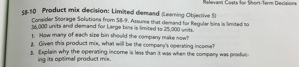 Product mix decision: Unlimited demand (Learning Objective 5) Storage Solutions produces plastic