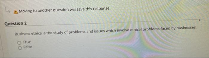  A Moving to another question will save this response. Question 2