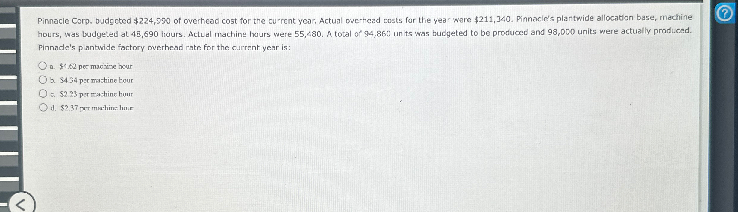  Pinnacle Corp. budgeted $224,990 of overhead cost for the current year.