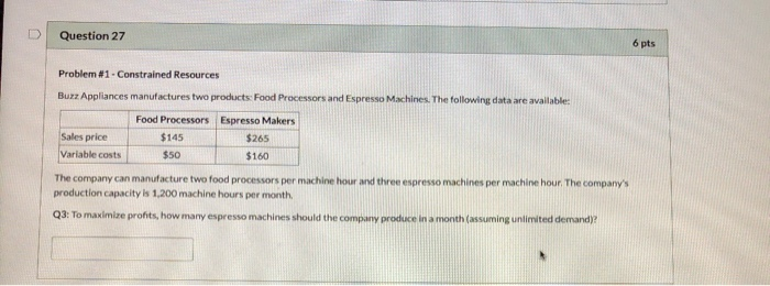  Question 27 6 pts Problem #1 - Constrained Resources Bunz Appliances