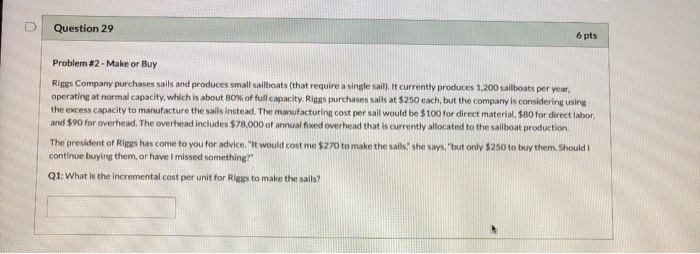  D Question 29 6 pts Problem #2 - Make or Buy