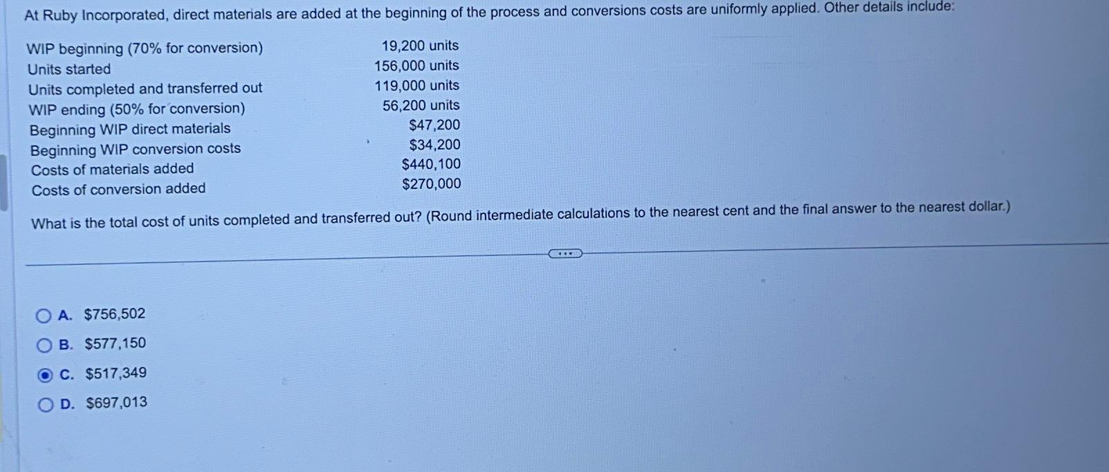  At Ruby Incorporated, direct materials are added at the beginning of