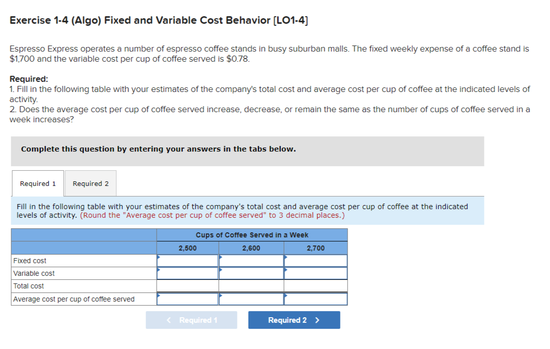  Exercise 1-4 (Algo) Fixed and Variable Cost Behavior (LO1-4] Espresso Express